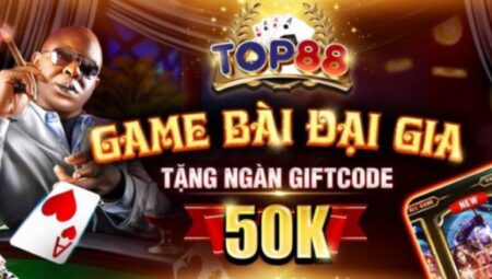 Nhận nhanh Giftcode Top88 một cách dễ dàng sau vài phút