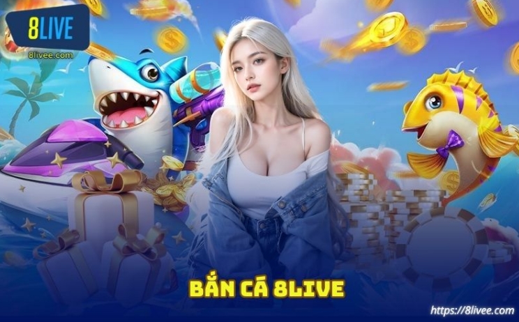 Bắn cá 8live